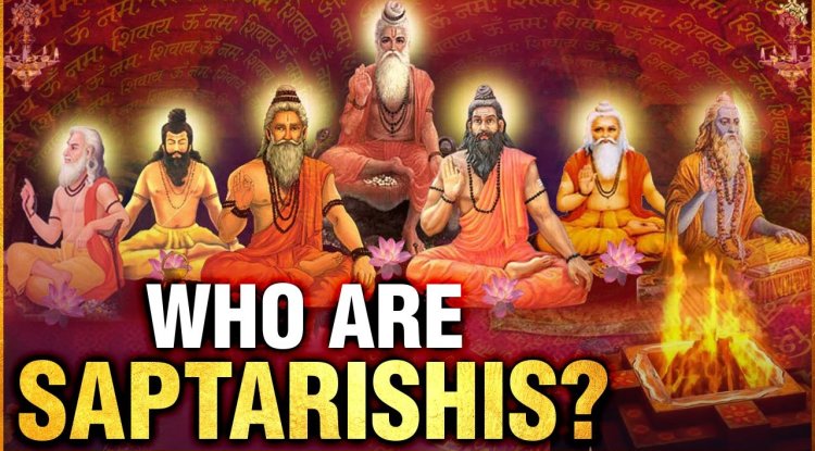 जानिए, कौन है सात महान ऋषि